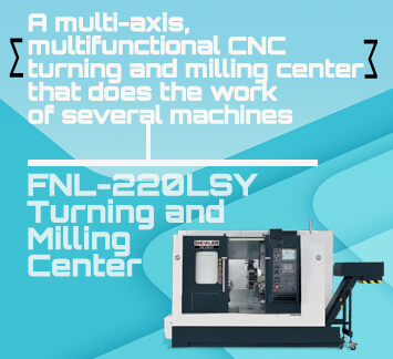 FNL-220LSY multi- axis, multi-functional CNC turning and milling center